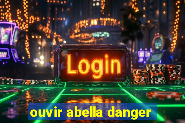 ouvir abella danger